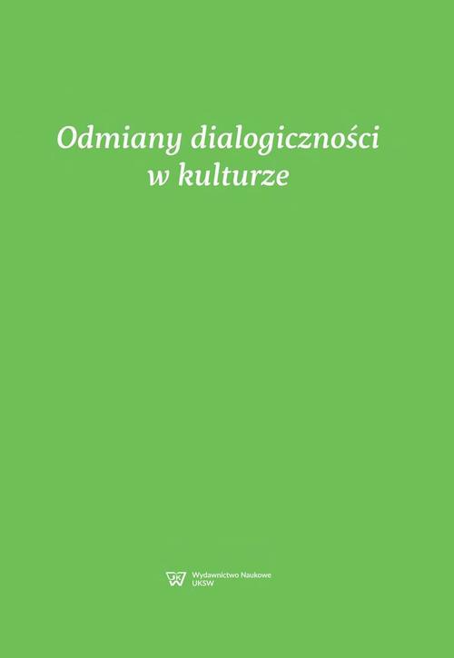 Okładka książki o tytule: Odmiany dialogiczności w kulturze