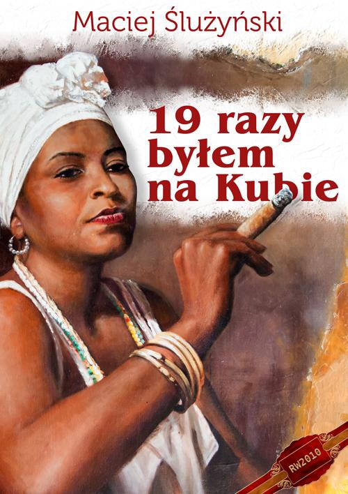 The cover of the book titled: 19 razy byłem na Kubie