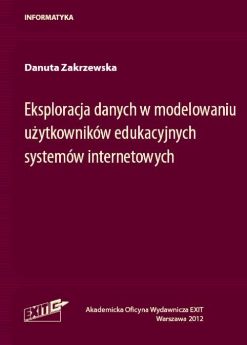 Okładka książki o tytule: Eksploracja danych w modelowaniu użytkowników edukacyjnych systemów internetowych