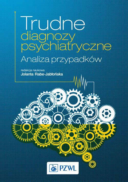 The cover of the book titled: Trudne diagnozy psychiatryczne. Analiza przypadków