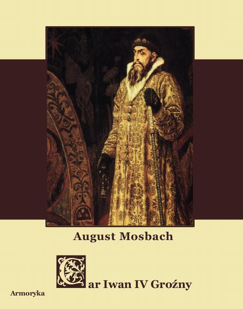 Okładka książki o tytule: Car Iwan IV. Wasylewicz Groźny