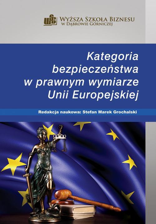 Okładka książki o tytule: Kategoria bezpieczeństwa w prawnym wymiarze Unii Europejskiej