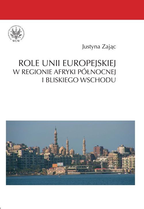 Okładka książki o tytule: Role Unii Europejskiej w regionie Afryki Północnej i Bliskiego Wschodu