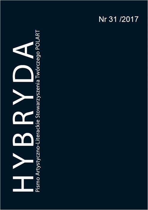 The cover of the book titled: Hybryda Pismo Artystyczno-Literackie Stowarzyszenia Twórczego POLART Nr 31/2017