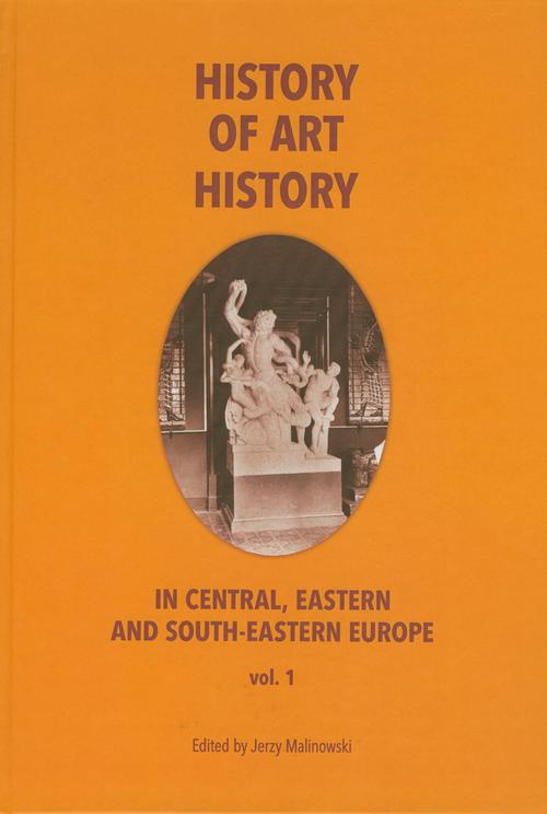 Okładka książki o tytule: History of art history in central eastern and south-eastern Europe vol. 1