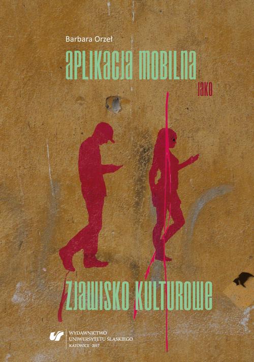 The cover of the book titled: Aplikacja mobilna jako zjawisko kulturowe