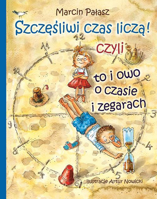 The cover of the book titled: Szczęśliwi liczą czas czyli to i owo o zegarach