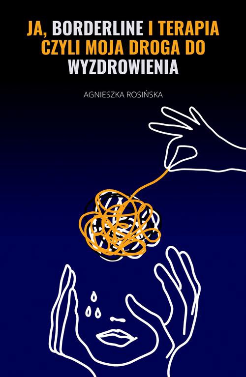 The cover of the book titled: Ja, borderline i terapia, czyli moja droga do wyzdrowienia