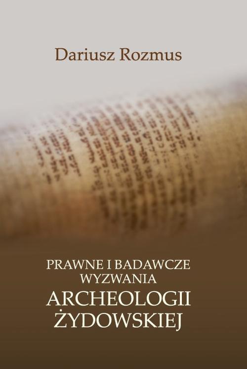Okładka książki o tytule: Prawne i badawcze wyzwania archeologii żydowskiej