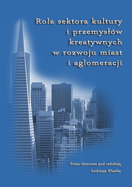 The cover of the book titled: Rola sektora kultury i przemysłów kreatywnych w rozwoju miast i aglomeracji