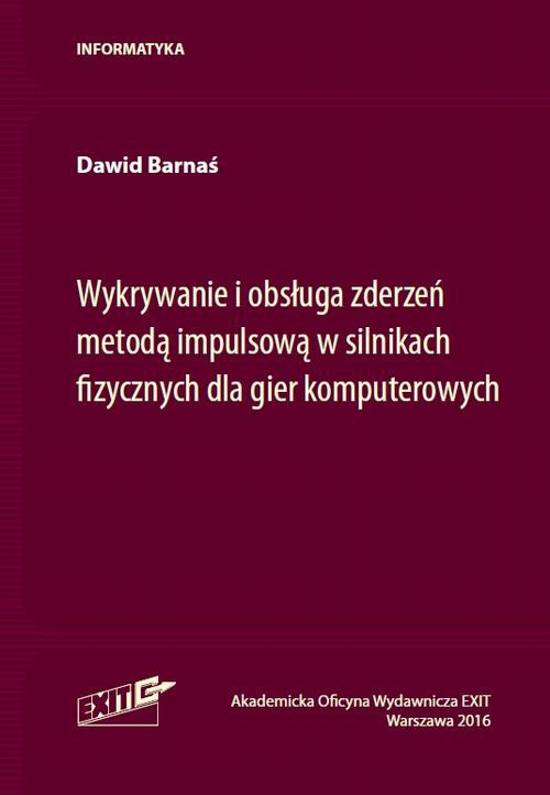The cover of the book titled: Wykrywanie i obsługa zderzeń metodą impulsową w silnikach fizycznych dla gier komputerowych
