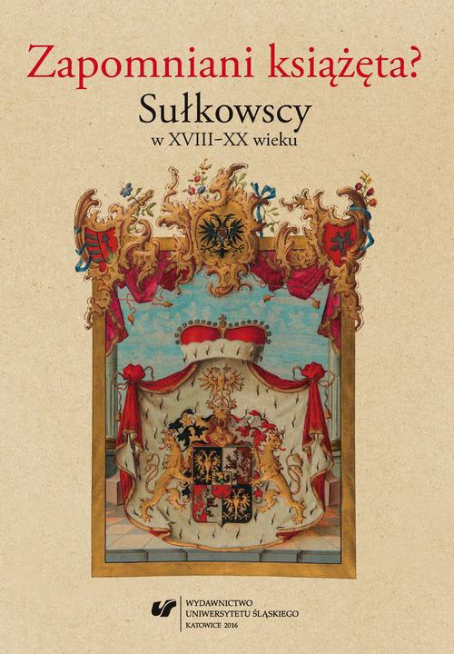 Okładka książki o tytule: Zapomniani książęta? Sułkowscy w XVIII–XX wieku