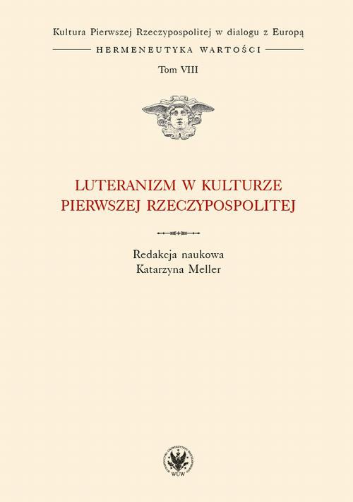The cover of the book titled: Luteranizm w kulturze Pierwszej Rzeczypospolitej. Tom 8