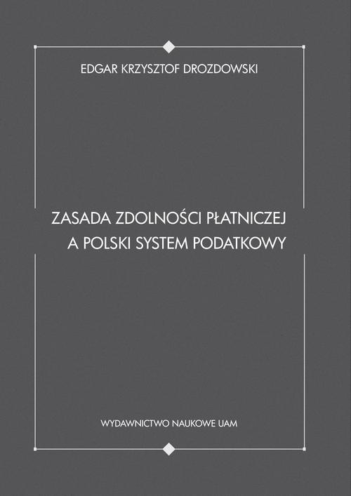 Okładka książki o tytule: Zasada zdolności płatniczej a polski system podatkowy