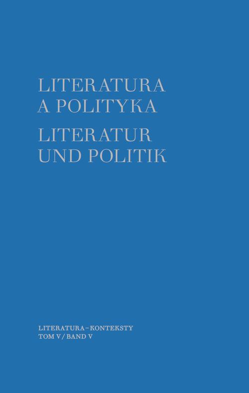 Okładka książki o tytule: Literatura a polityka. Literatur und Politik. Tom 5