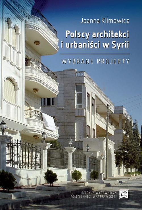Okładka książki o tytule: Polscy architekci i urbaniści w Syrii. Wybrane projekty