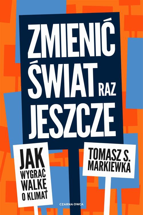 The cover of the book titled: Zmienić świat raz jeszcze
