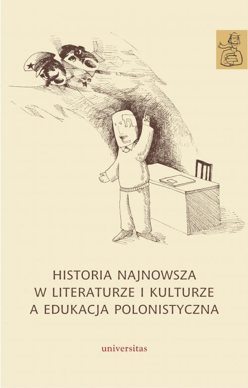 Okładka:Historia najnowsza w literaturze i kulturze a edukacja polonistyczna 