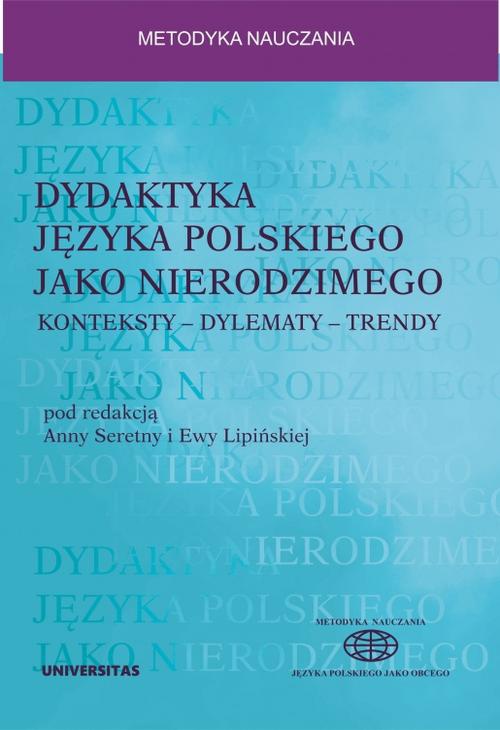 Okładka książki o tytule: Dydaktyka języka polskiego jako nierodzimego: konteksty - dylematy - trendy