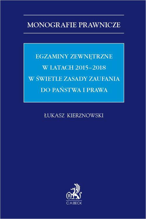 Okładka:Egzaminy zewnętrzne w latach 2015-2018 w świetle zasady zaufania do państwa i prawa 