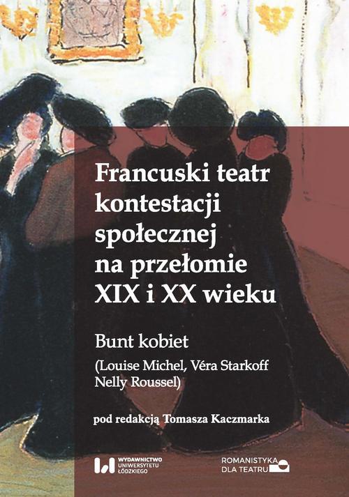 Okładka książki o tytule: Francuski teatr kontestacji społecznej na przełomie XIX i XX wieku
