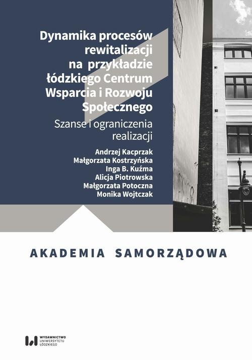 The cover of the book titled: Dynamika procesów rewitalizacji na przykładzie Łódzkiego Centrum Wsparcia i Rozwoju