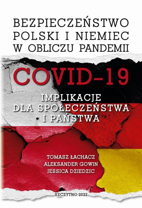 Okładka książki o tytule: Bezpieczeństwo Polski i Niemiec w obliczu pandemii COVID-19. Implikacje dla społeczeństwa i państwa
