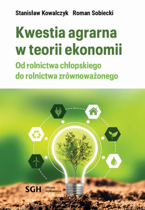 Обкладинка книги з назвою:KWESTIA AGRARNA W TEORII EKONOMII. Od rolnictwa chłopskiego do rolnictwa zrównoważonego