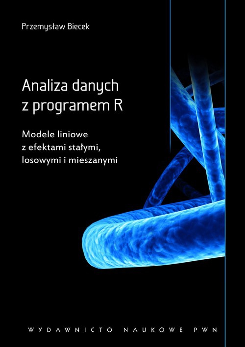 Okładka książki o tytule: Analiza danych z programem R. Modele liniowe z efektami stałymi, losowymi i mieszanymi