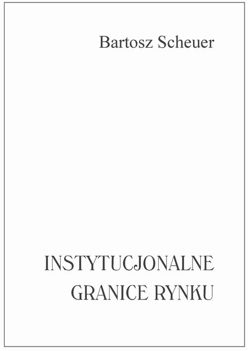 Okładka książki o tytule: Instytucjonalne granice rynku
