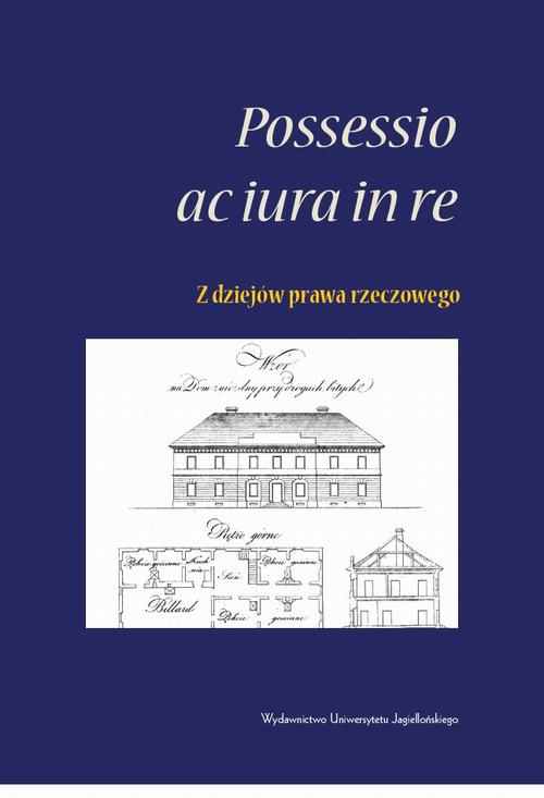 The cover of the book titled: <i>Possessio ac iura in re</i> - z dziejów prawa rzeczowego