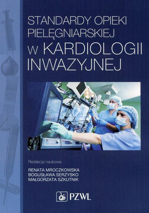 Обложка книги под заглавием:Standardy opieki pielęgniarskiej w kardiologii inwazyjnej