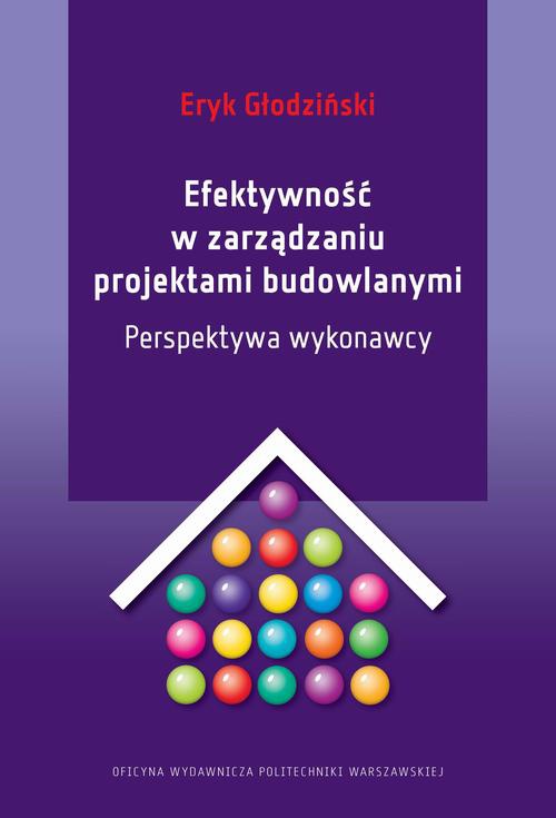 The cover of the book titled: Efektywność w zarządzaniu projektami budowlanymi. Perspektywa wykonawcy