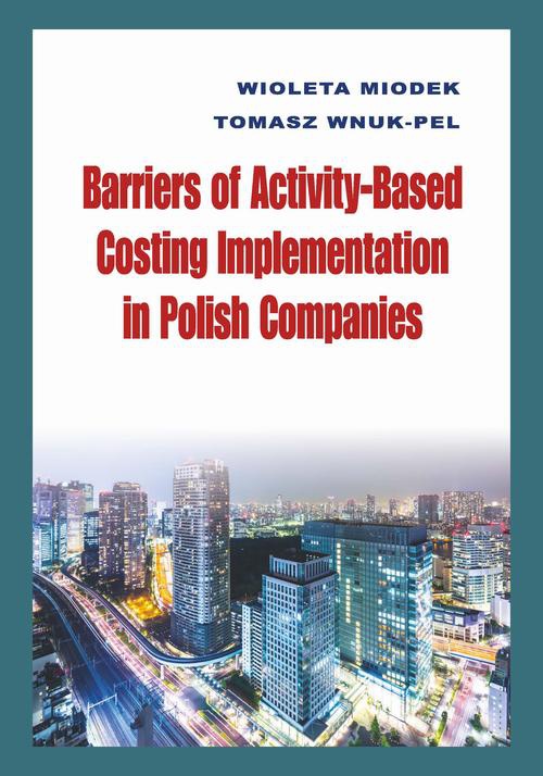 Okładka książki o tytule: Barriers of Activity-Based Costing Implementation in Polish Companies