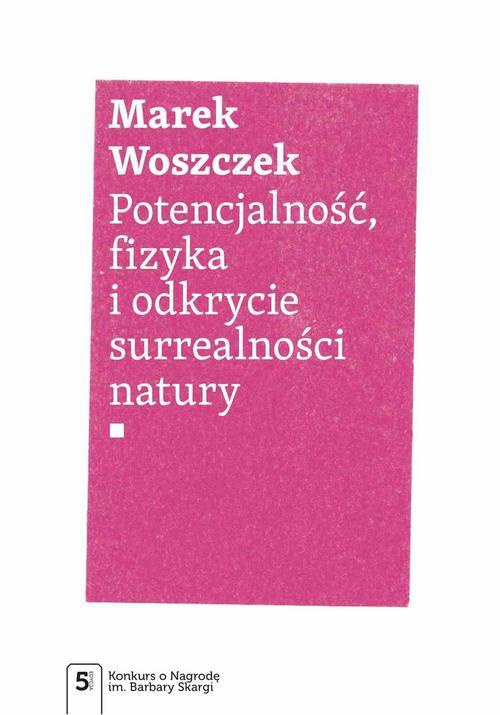 The cover of the book titled: Potencjalność, fizyka i odkrycie surrealności natury