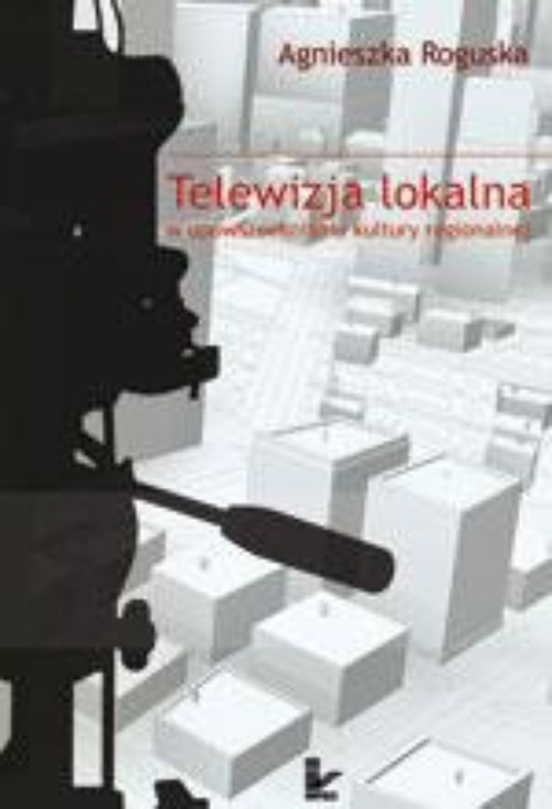 Обложка книги под заглавием:Telewizja lokalna w upowszechnianiu kultury regionalnej