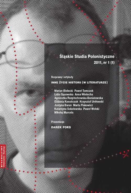 Okładka książki o tytule: „Śląskie Studia Polonistyczne” 2011, nr 1 (1): Rozprawy i artykuły: Inne życie historii (w literaturze). Prezentacje: Darek Foks