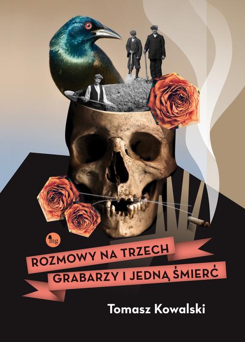 The cover of the book titled: Rozmowy na trzech grabarzy i jedną śmierć
