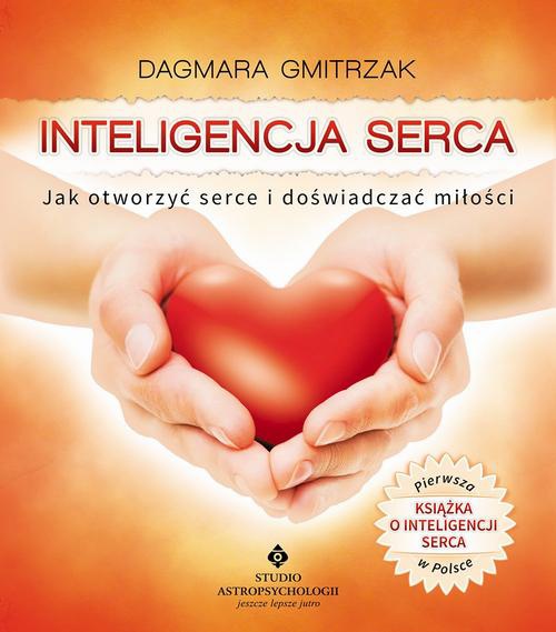Okładka:Inteligencja serca. Jak otworzyć serce i doświadczyć miłości 