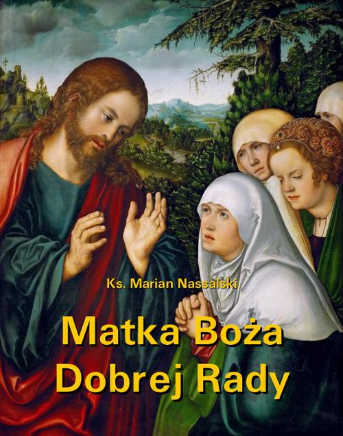 Okładka książki o tytule: Matka Boża Dobrej Rady. Z dodatkiem modlitw do Najświętszej Maryi Panny