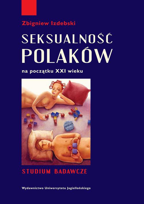Okładka książki o tytule: Seksualność Polaków na początku XXI wieku