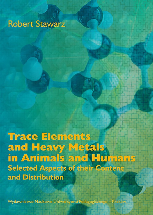 Okładka książki o tytule: Trace Elements and Heavy Metals in Animals and Humans. Selected Aspects of their Content and Distribution