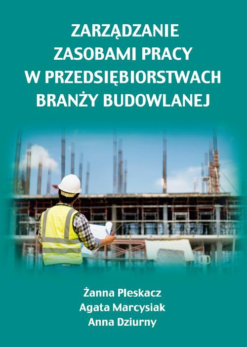 Okładka książki o tytule: Zarządzanie zasobami pracy w przedsiębiorstwach branży budowlanej