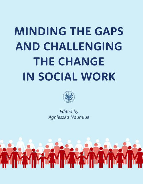 Okładka książki o tytule: Minding the Gaps and Challenging the Change in Social Work