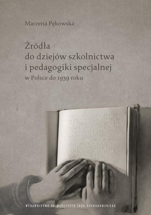 Okładka:Źródła do dziejów szkolnictwa i pedagogiki specjalnej w Polsce do 1939 roku 