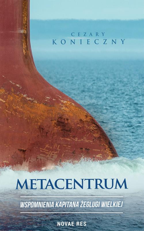 Okładka książki o tytule: Metacentrum. Wspomnienia kapitana żeglugi wielkiej