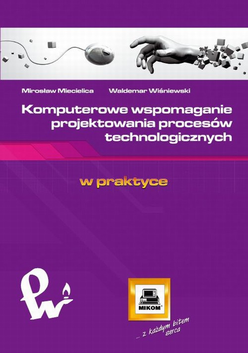 Okładka książki o tytule: Komputerowe wspomaganie projektowania procesów technologicznych