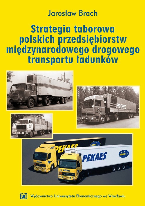 The cover of the book titled: Strategia taborowa polskich przedsiębiorstw międzynarodowego drogowego transportu ładunków