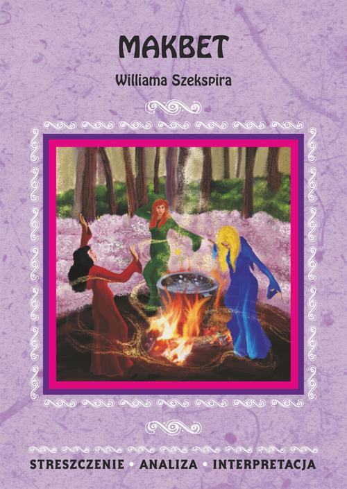 Okładka książki o tytule: Makbet Williama Szekspira. Streszczenie, analiza, interpretacja
