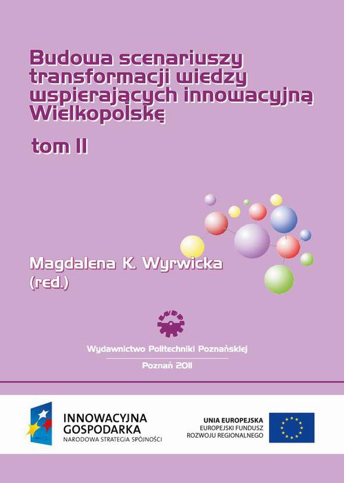Okładka:Budowa scenariuszy transformacji wiedzy wspierających innowacyjną Wielkopolskę. Badania uzupełniające. Tom 2 